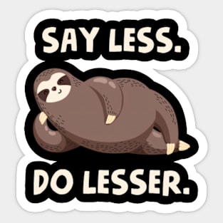 Say Less Do Lesser Sticker